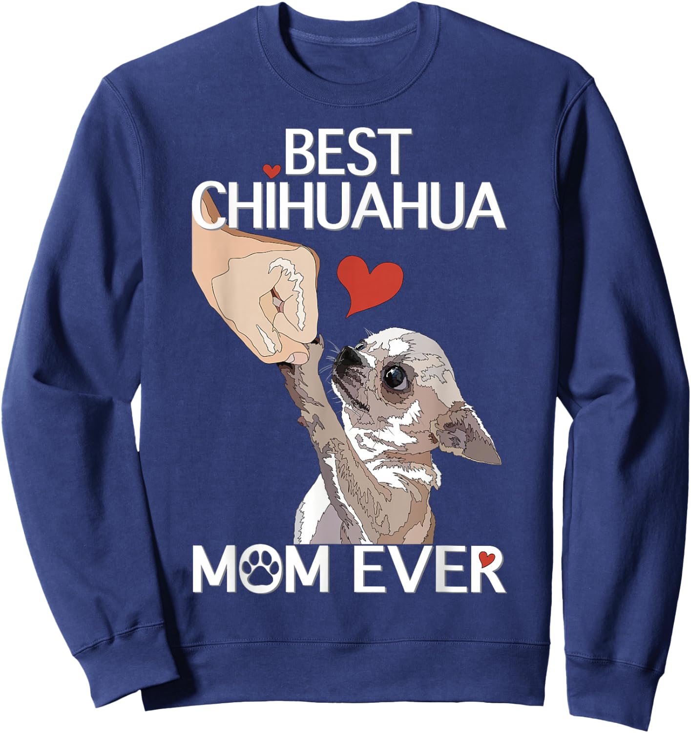 Best Chihuahua Mama Ever Dog Mama Chihuahua Women Chiwawa , black Sweatshirt - Sweatshirt | Navy