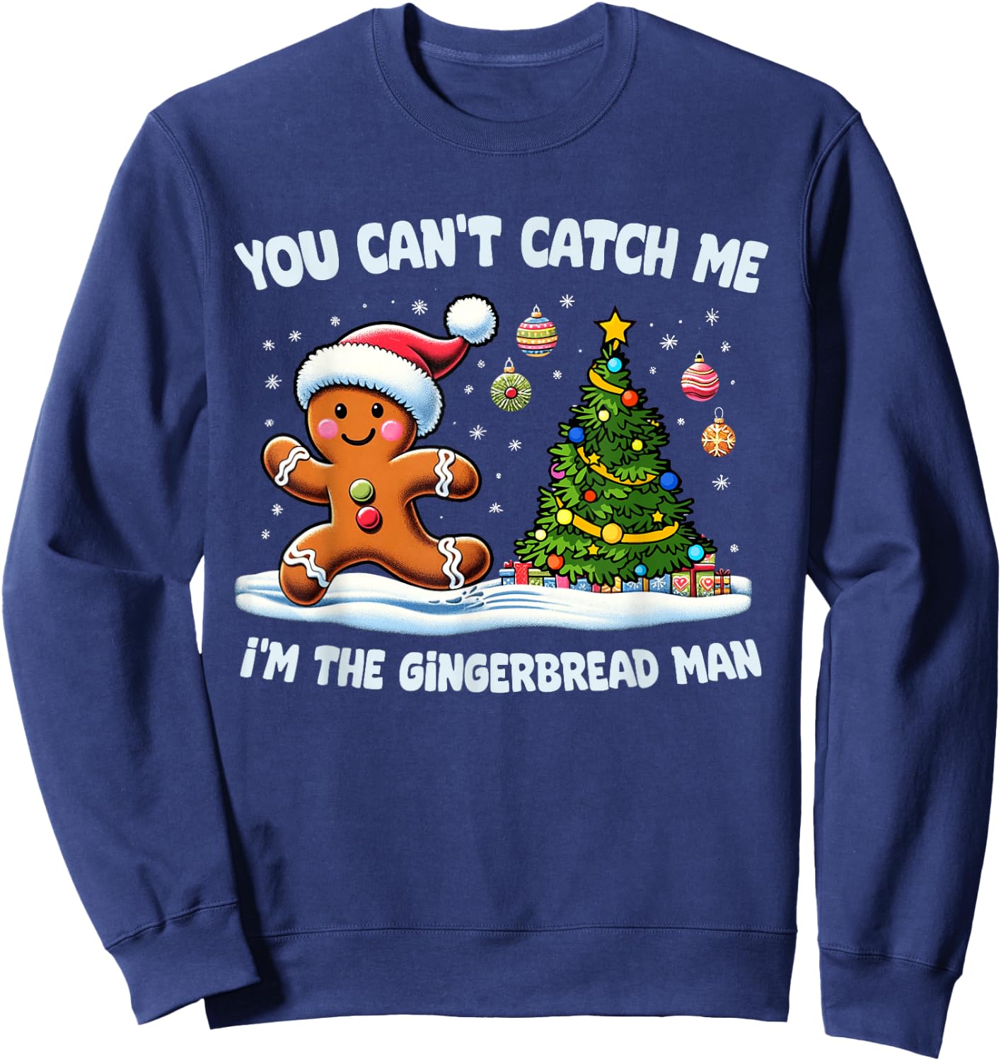You Can't Catch Me I'm The Gingerbread Man Christmas Cookie Sweatshirt - Sweatshirt | Navy