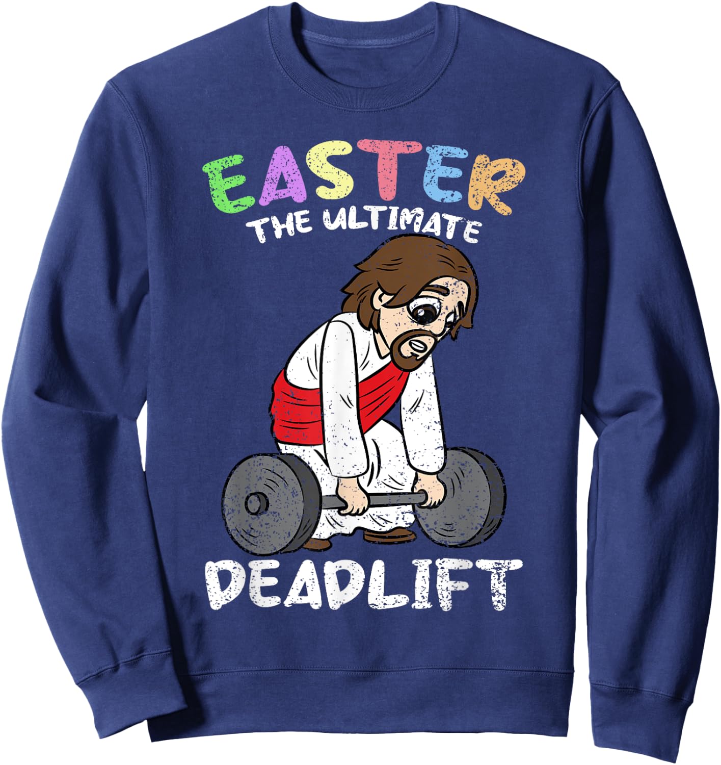 Easter The Ultimate Deadlift Lifitng Gym Workout Christian Sweatshirt - Sweatshirt | Navy