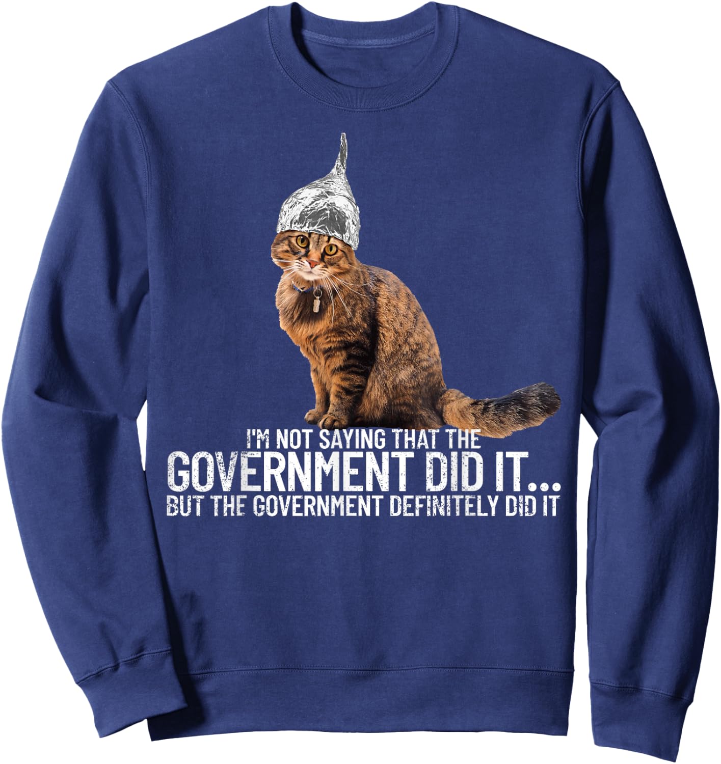 Conspiracy Cat Government Conspiracy Theory Tin Foil Hat Sweatshirt - Sweatshirt | Navy