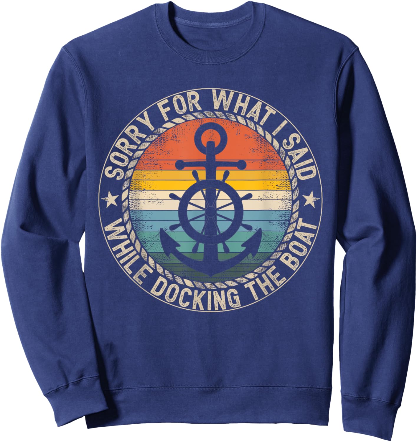 Sorry For What I Said While Docking The Boat Sweatshirt - Sweatshirt | Navy