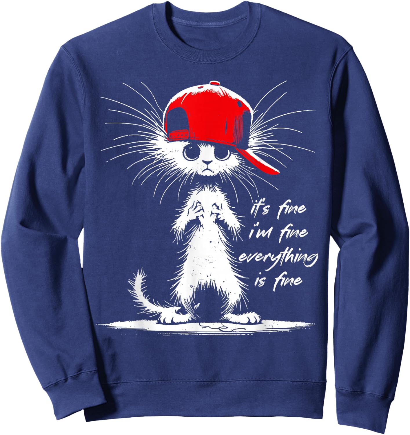 White Cat It's Fine I'm Fine Everything Is Fine Funny Sweatshirt - Sweatshirt | Navy