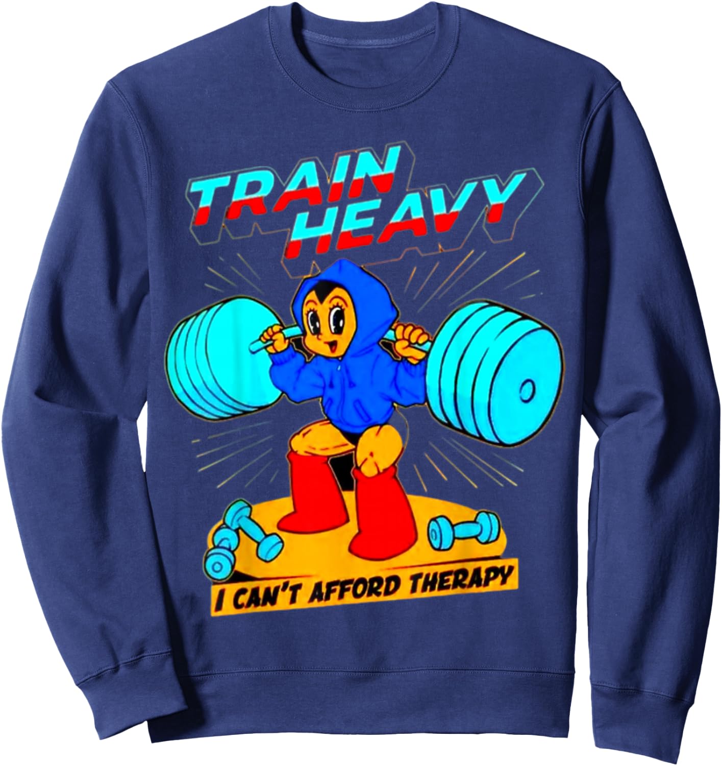 Train Heavy I cant Afford Therapy, Bodybuilding Gym Workout Sweatshirt - Sweatshirt | Navy