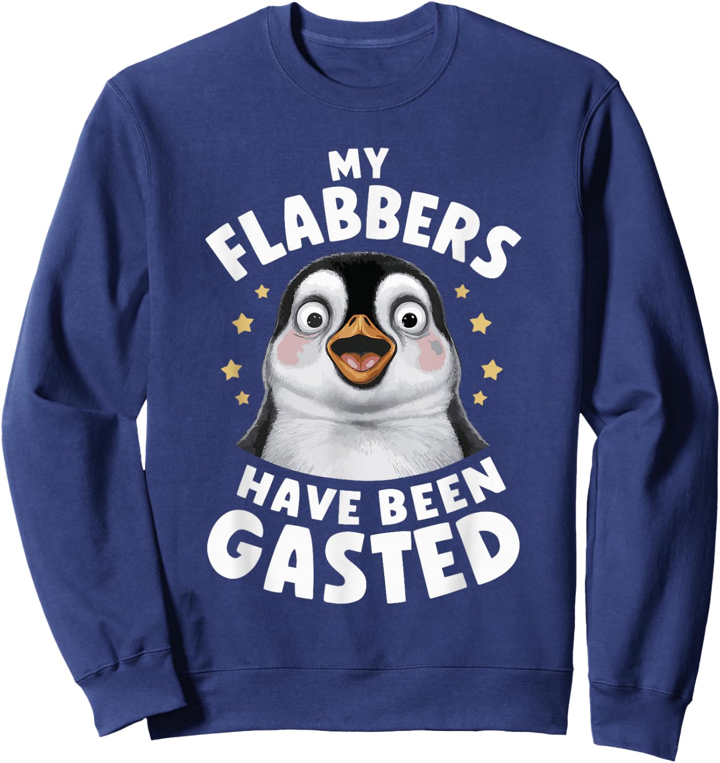 My Flabbers Have Been Gasted Flabbergasted Funny -Adults Penguin Sweatshirt - Sweatshirt | Navy
