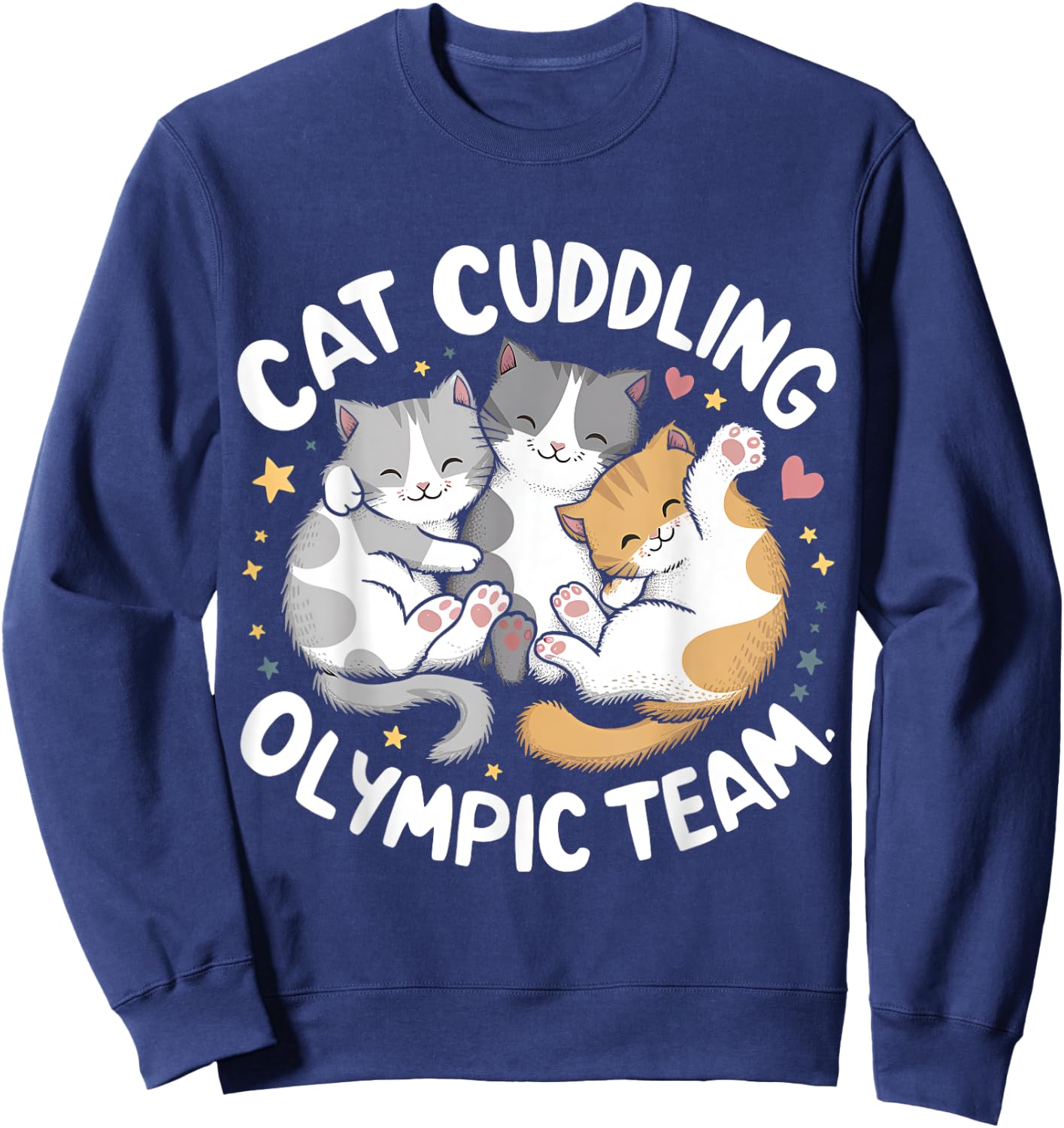 Funny Cat Quote Cat Cuddling Olympic Team Cool men women Sweatshirt - Sweatshirt | Navy