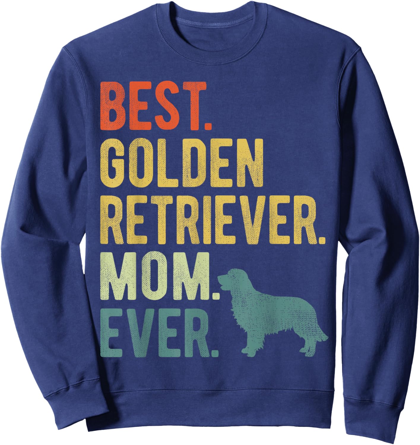 Best Golden Retriever Mom Ever Dog Lovers Mother's Day Men Women Sweatshirt - Sweatshirt | Navy