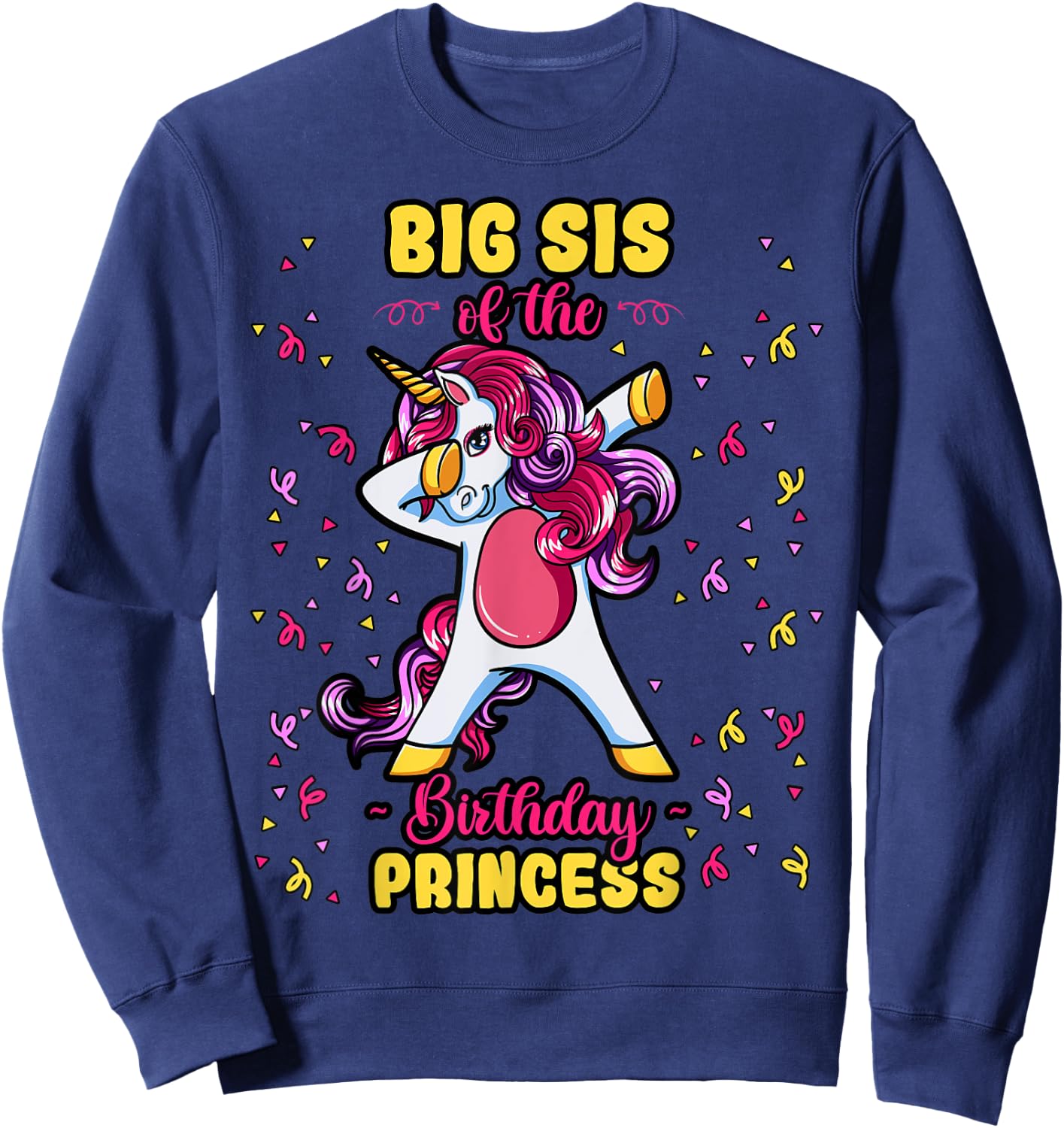 Big Sis Of The Birthday Princess Unicorn Bday Decor Party Sweatshirt - Sweatshirt | Navy