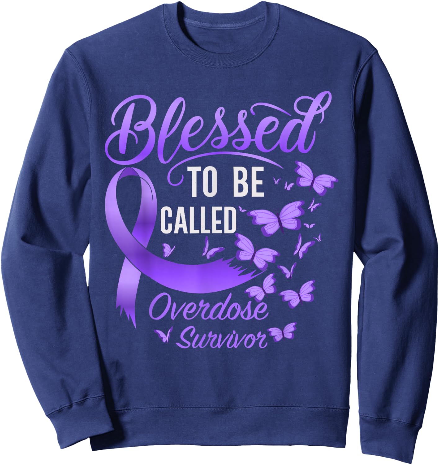 Blessed To Be Called Overdose Survivor Overdose Awareness Sweatshirt - Sweatshirt | Navy