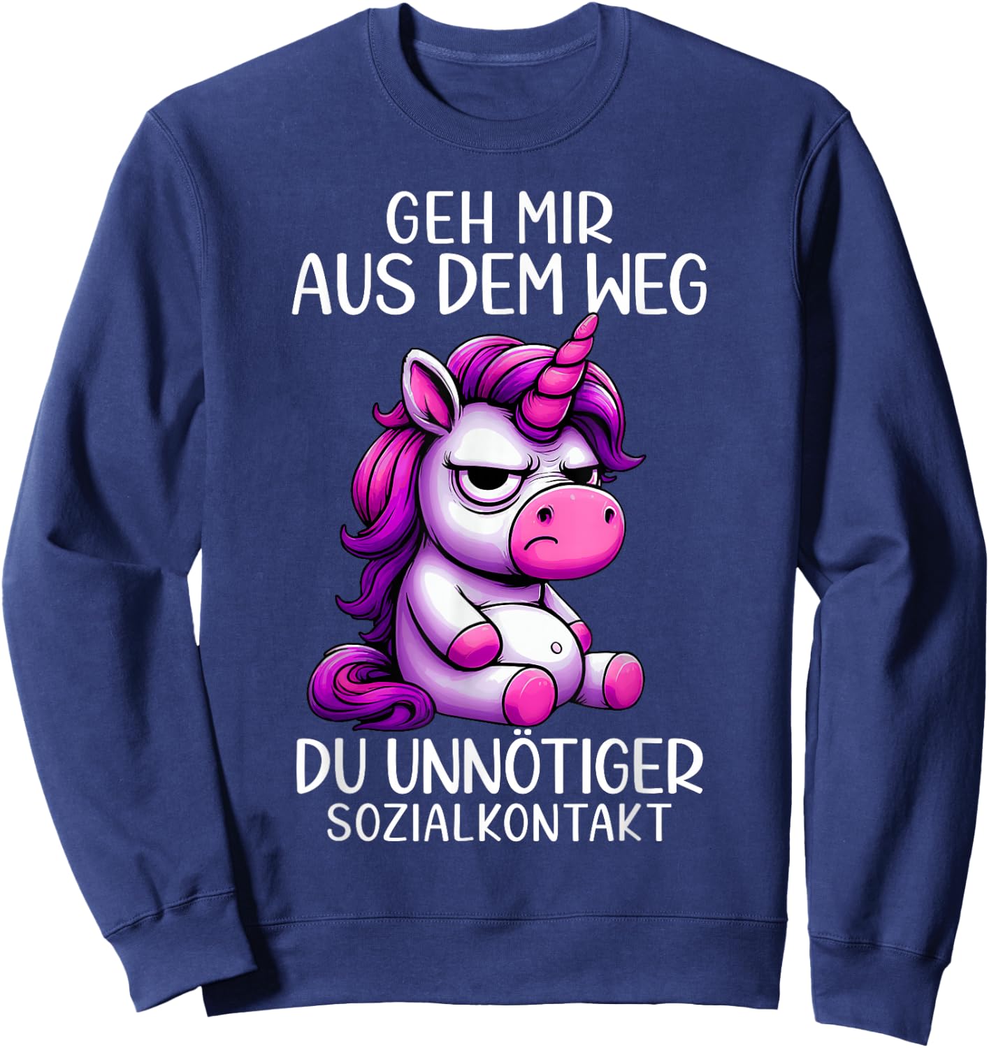 with German Text "Geh Mir Aus Dem Weg Du Unnötiger Sozialkontakt" Unicorn, black Sweatshirt - Sweatshirt | Navy