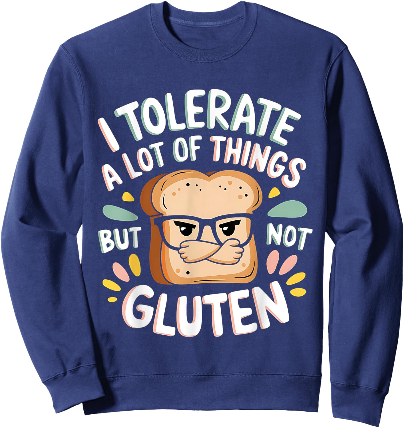 I Tolerate Lot Things But Not Gluten Sweatshirt - Sweatshirt | Navy