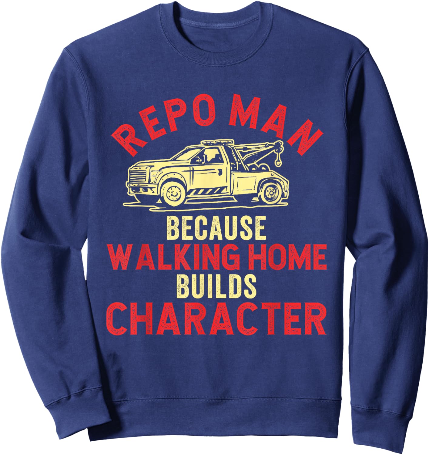 Repo Man Recovery Agent Repossession Funny Sweatshirt - Sweatshirt | Navy