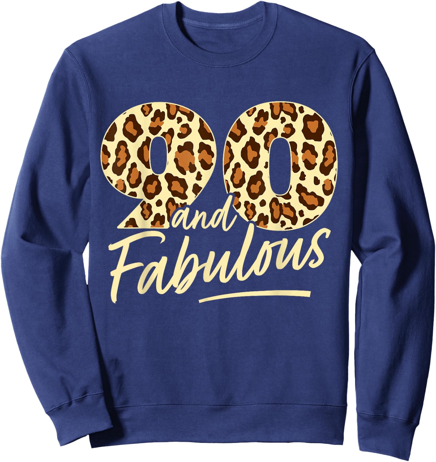 90 Year Woman Leopard Fabulous 90th Birthday Sweatshirt - Sweatshirt | Navy