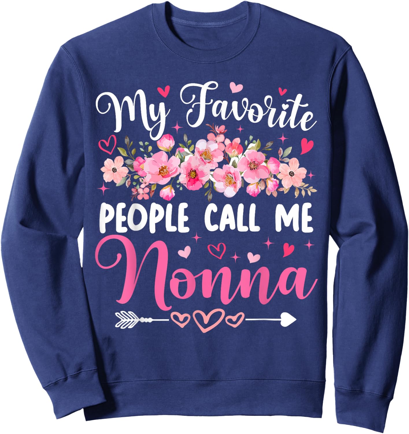 My Favorite People Call Me Nonna Floral Mother's Day Women Sweatshirt - Sweatshirt | Navy