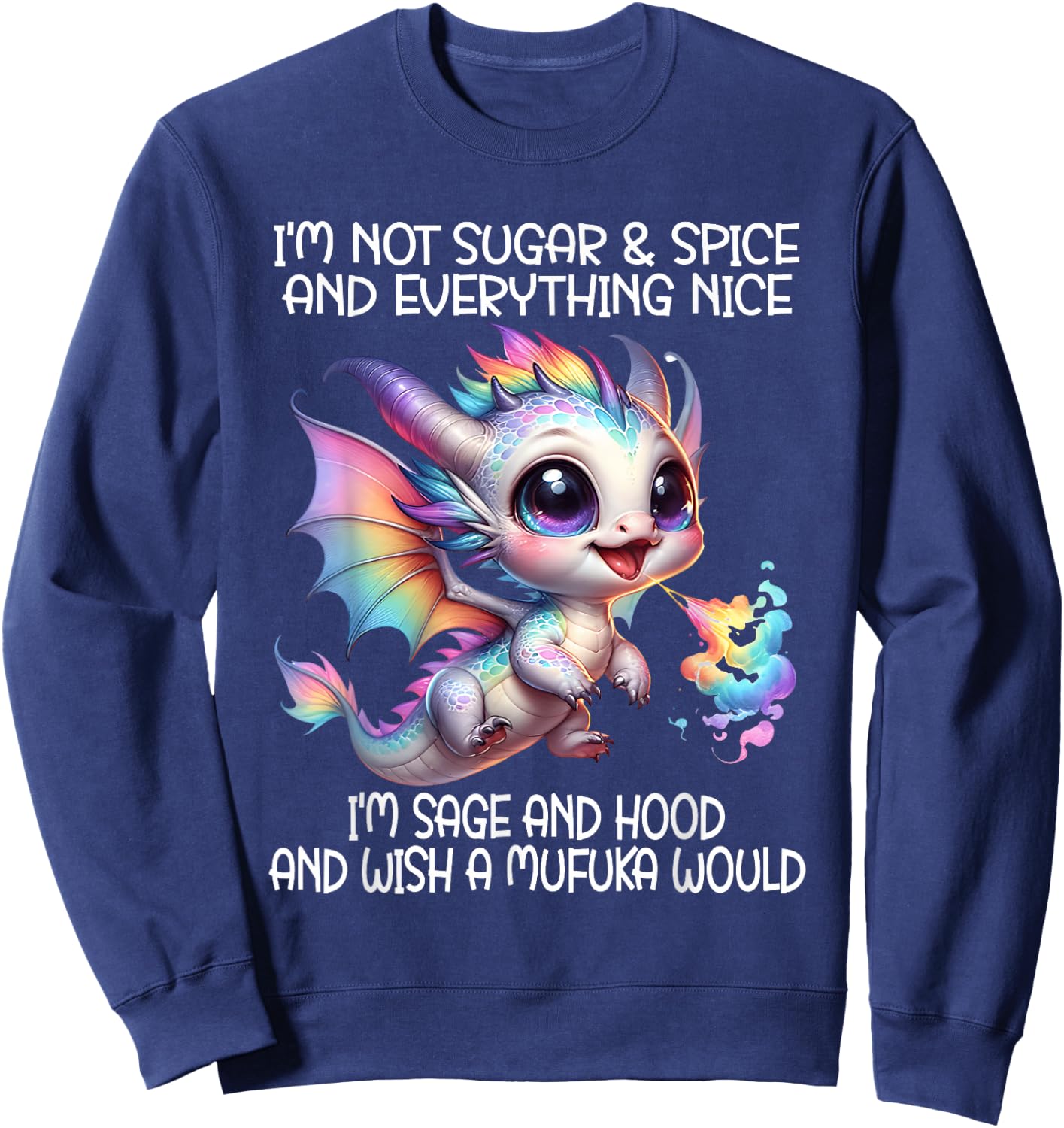 I'm not sugar and spice and everything nice I'm sage & hood Sweatshirt - Sweatshirt | Navy
