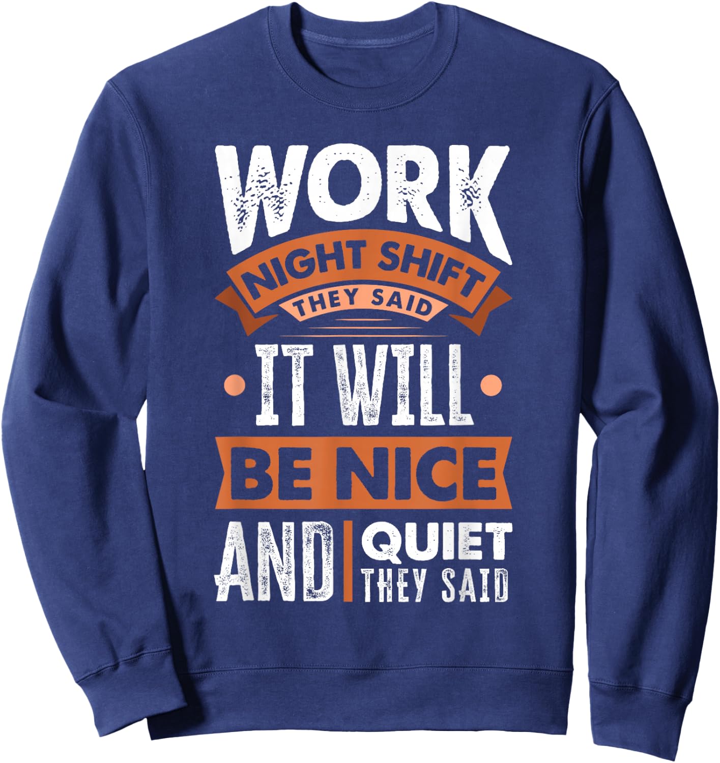 Night Shift Worker Overnight Shift Funny Sweatshirt - Sweatshirt | Navy