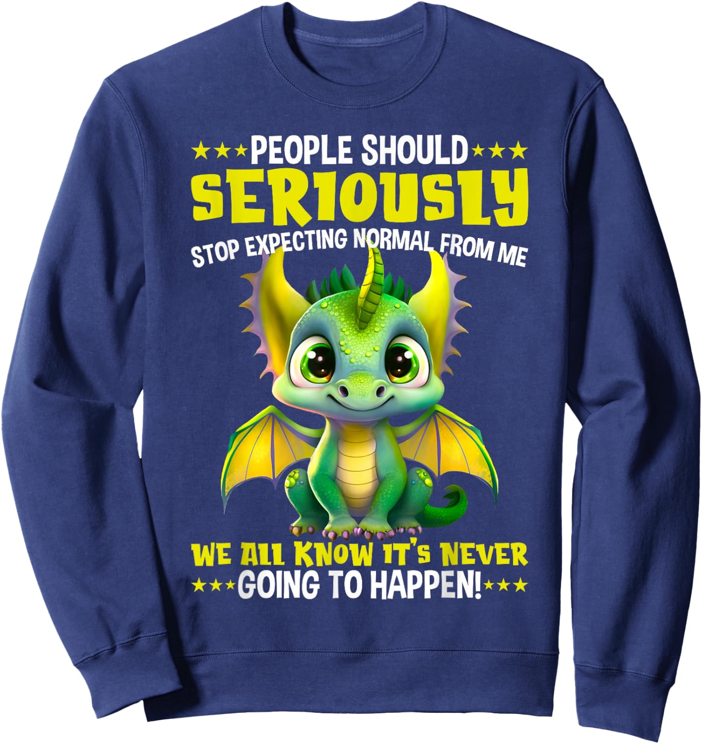 Dragon People should seriously stop expecting normal from me Sweatshirt - Sweatshirt | Navy