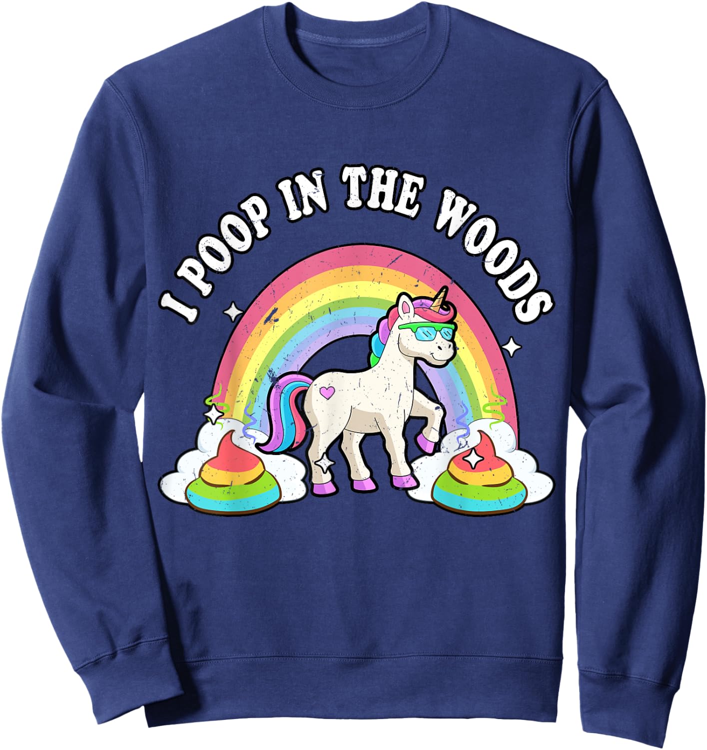 Cute Unicorn I Poop In The Woods Funny Rainbow Outdoors Sweatshirt - Sweatshirt | Navy
