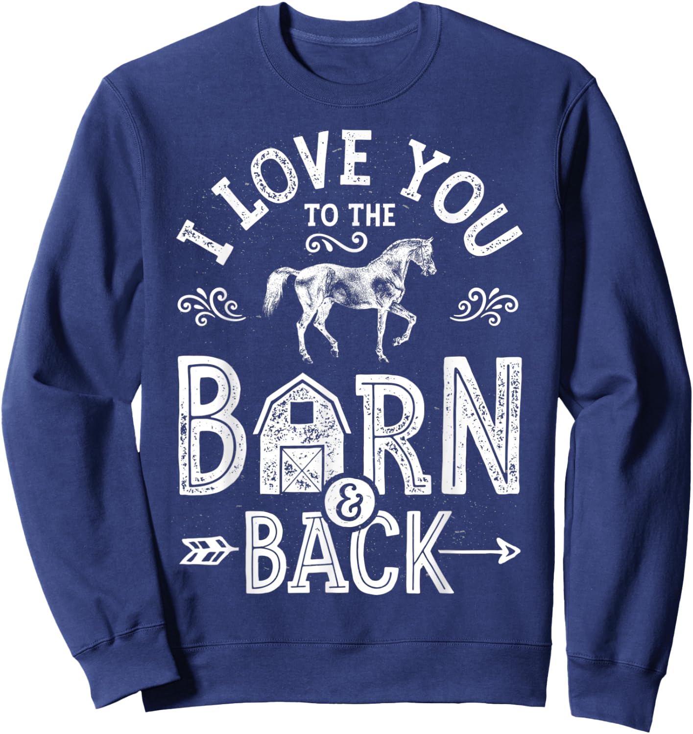 I Love You To The Barn And Back Horse Girl Horseback Riding Sweatshirt - Sweatshirt | Navy