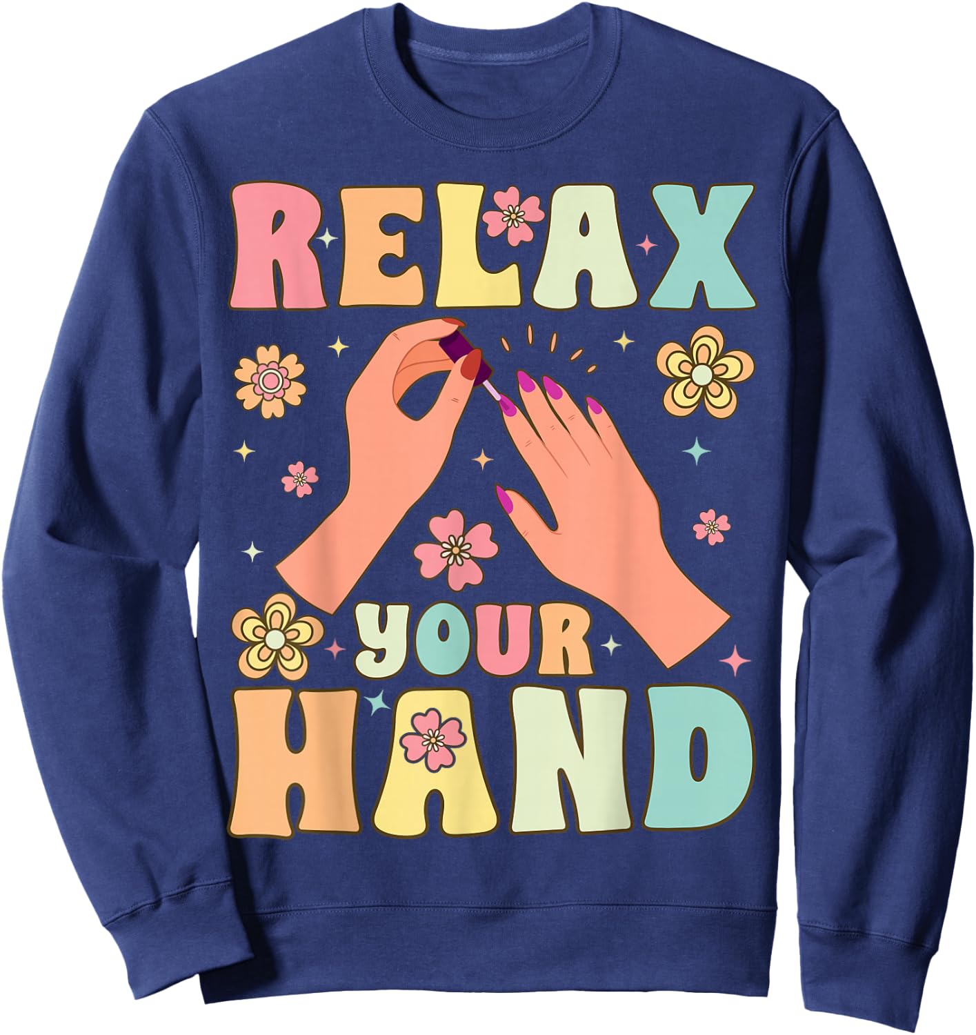 Groovy Nail Tech Nail Artist Relax Your Hand Manicure Sweatshirt - Sweatshirt | Navy