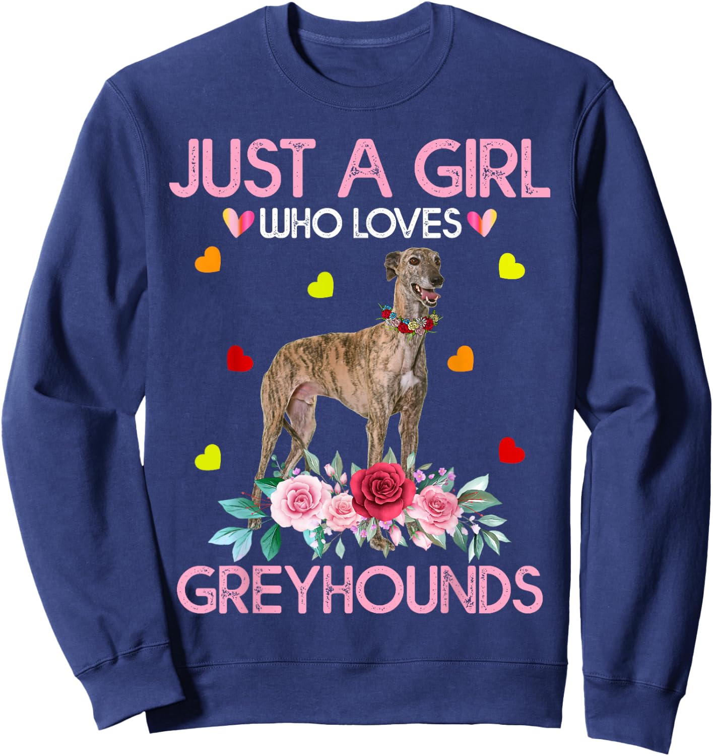 Greyhound Dog Just A Girl Who Loves Greyhounds Sweatshirt - Sweatshirt | Navy