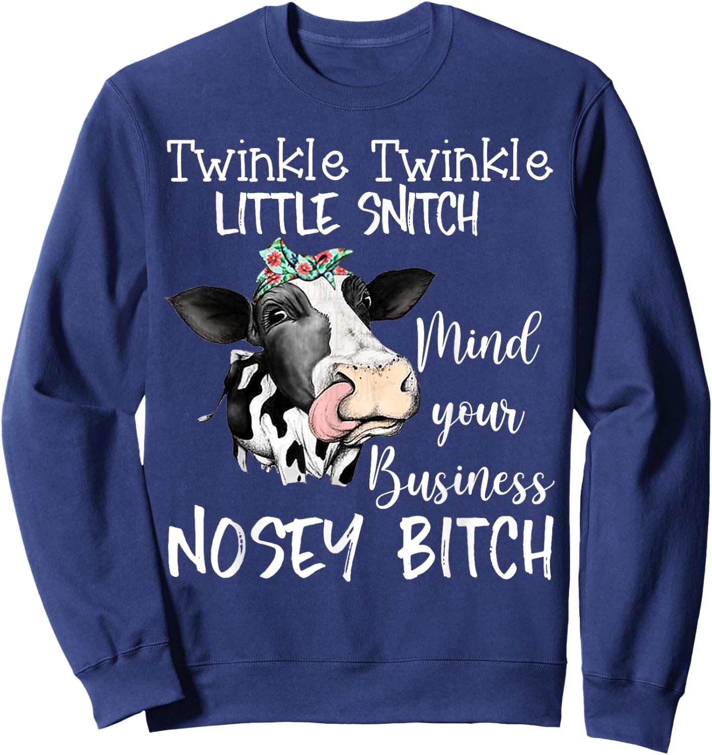 Cow Twinkle Twinkle Little Snitch Mind Your Business Nosey Sweatshirt - Sweatshirt | Navy