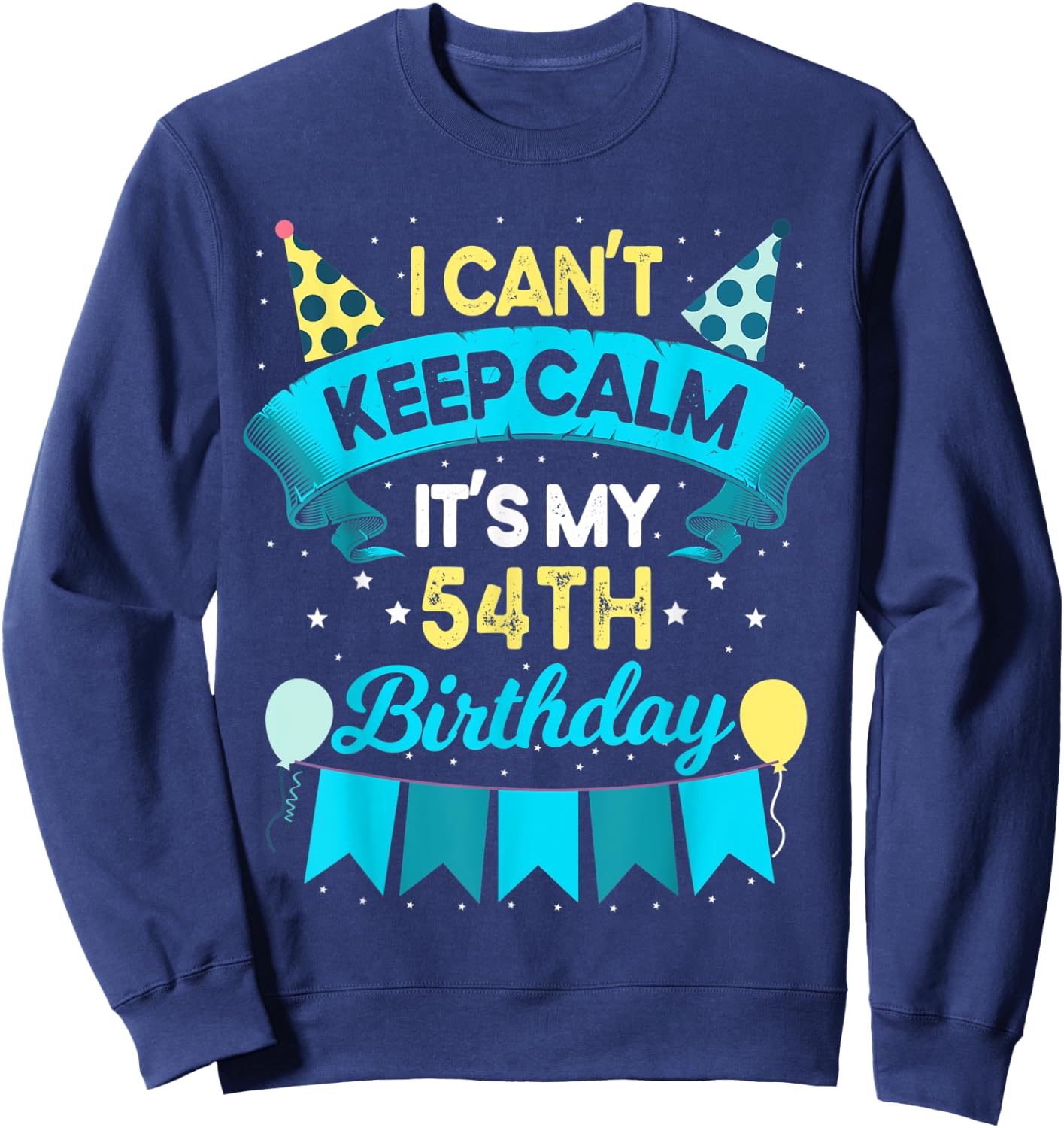 54 Year Old Men Women Birthday Gift It's My 54th Birthday Sweatshirt - Sweatshirt | Navy