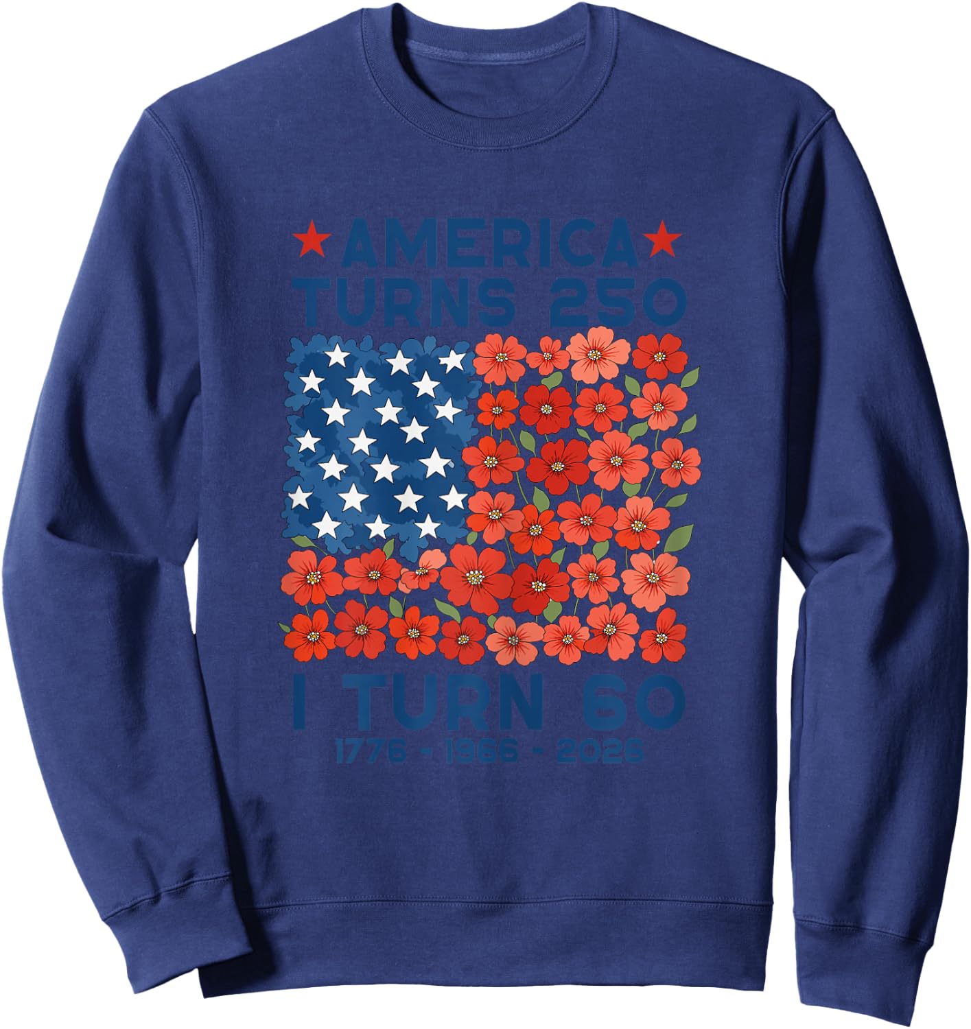 America Turns 250 I Turn 60 1966 60th Birthday Women Mom Sweatshirt - Sweatshirt | Navy
