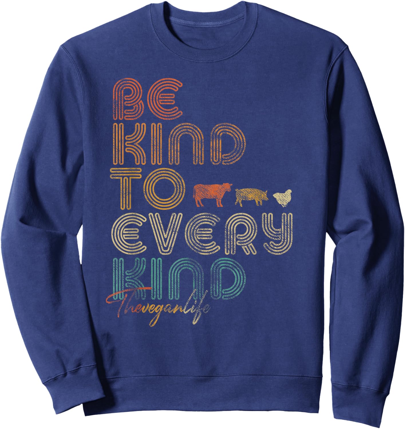 Be Kind To Every Kind Shirt. Retro, 70's Vegan Life Sweatshirt - Sweatshirt | Navy
