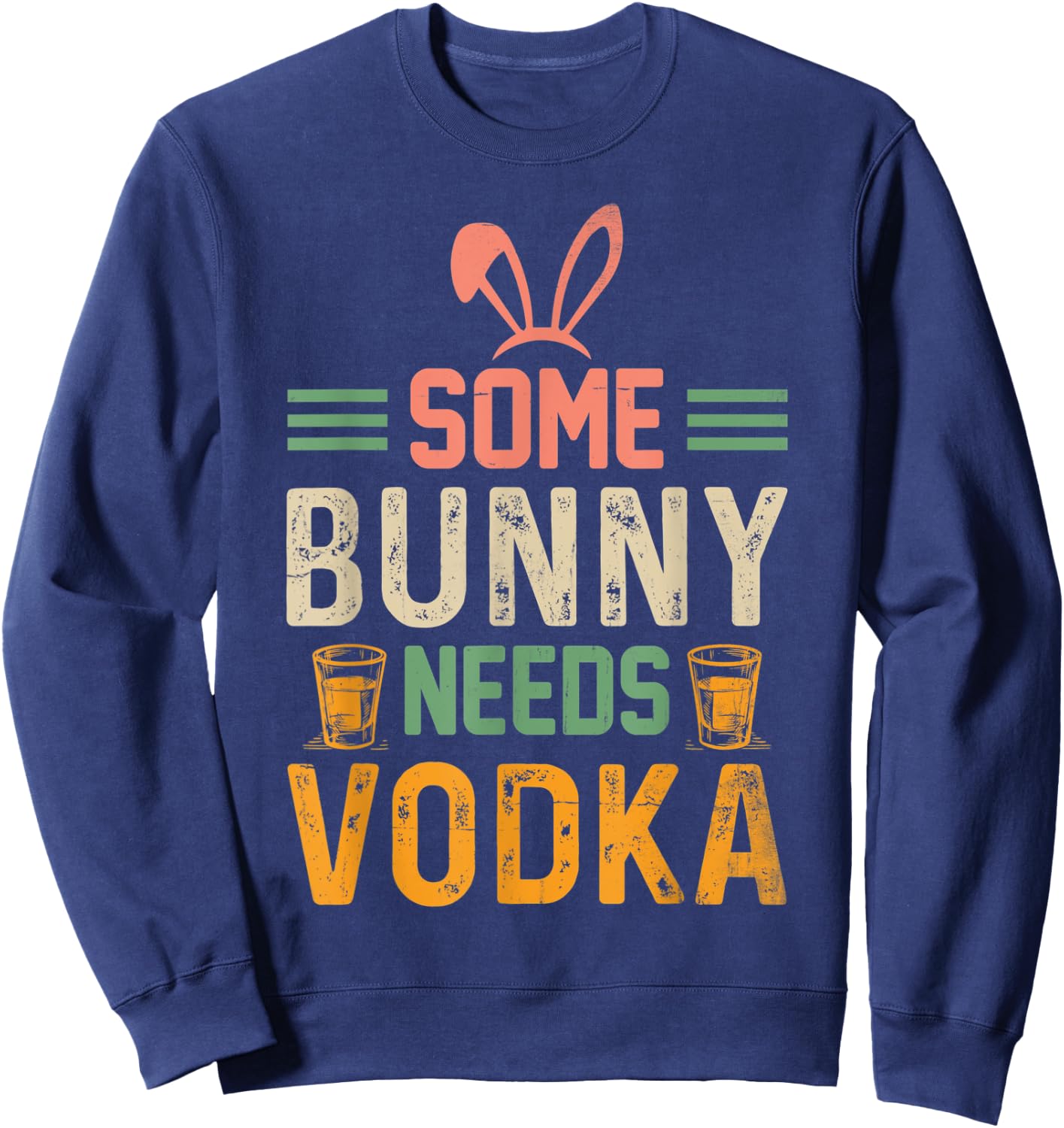 Some Bunny Needs Vodka , Easter , Easter Sweatshirt - Sweatshirt | Navy