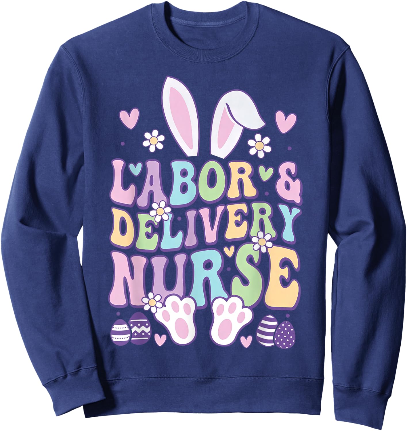 Labor And Delivery L&D Nurse Bunny Easter Sweatshirt - Sweatshirt | Navy