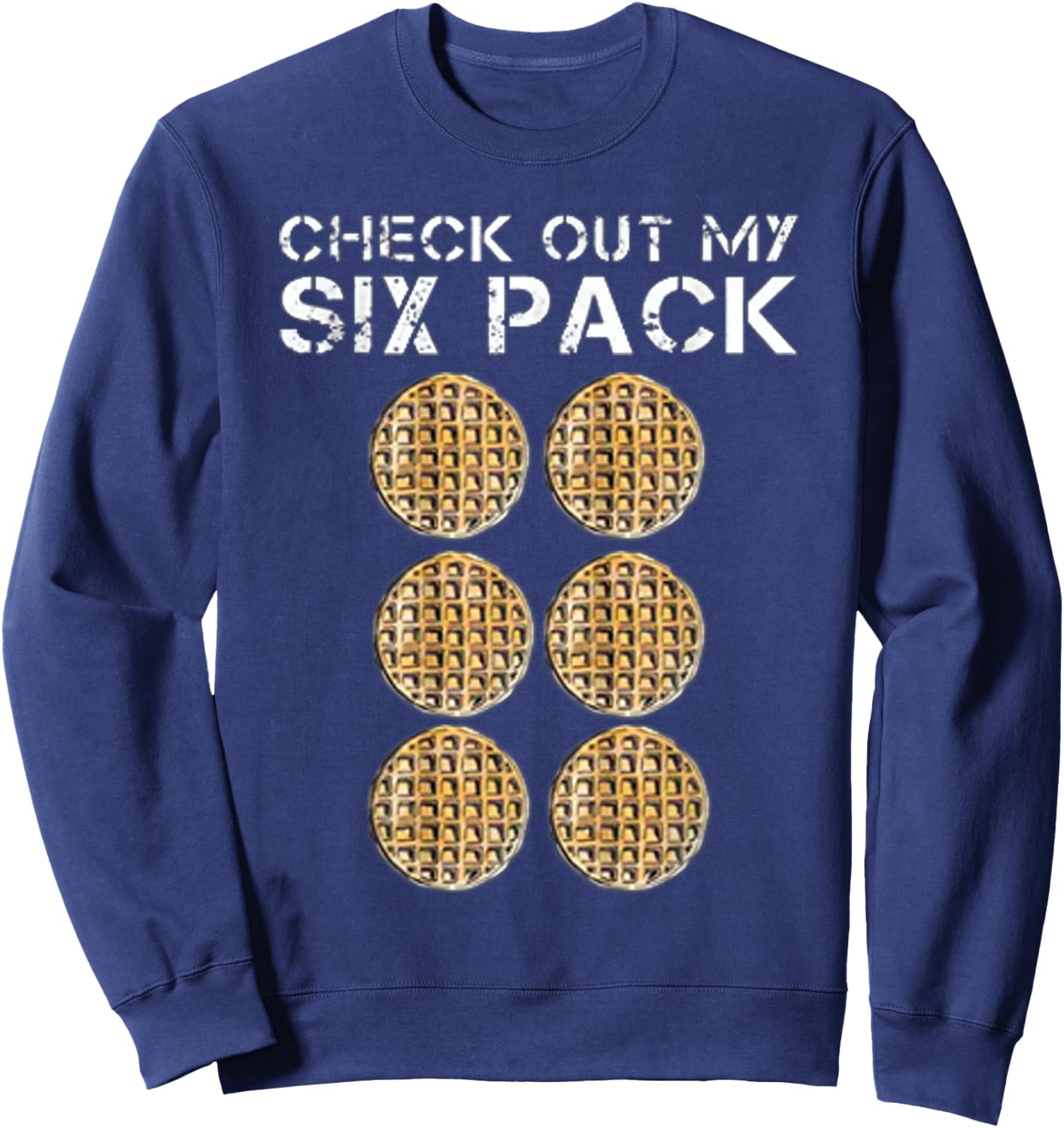 Check Out My Six Pack waffle Shirt - Funny Gym WEIGHTLIFTING Sweatshirt - Sweatshirt | Navy
