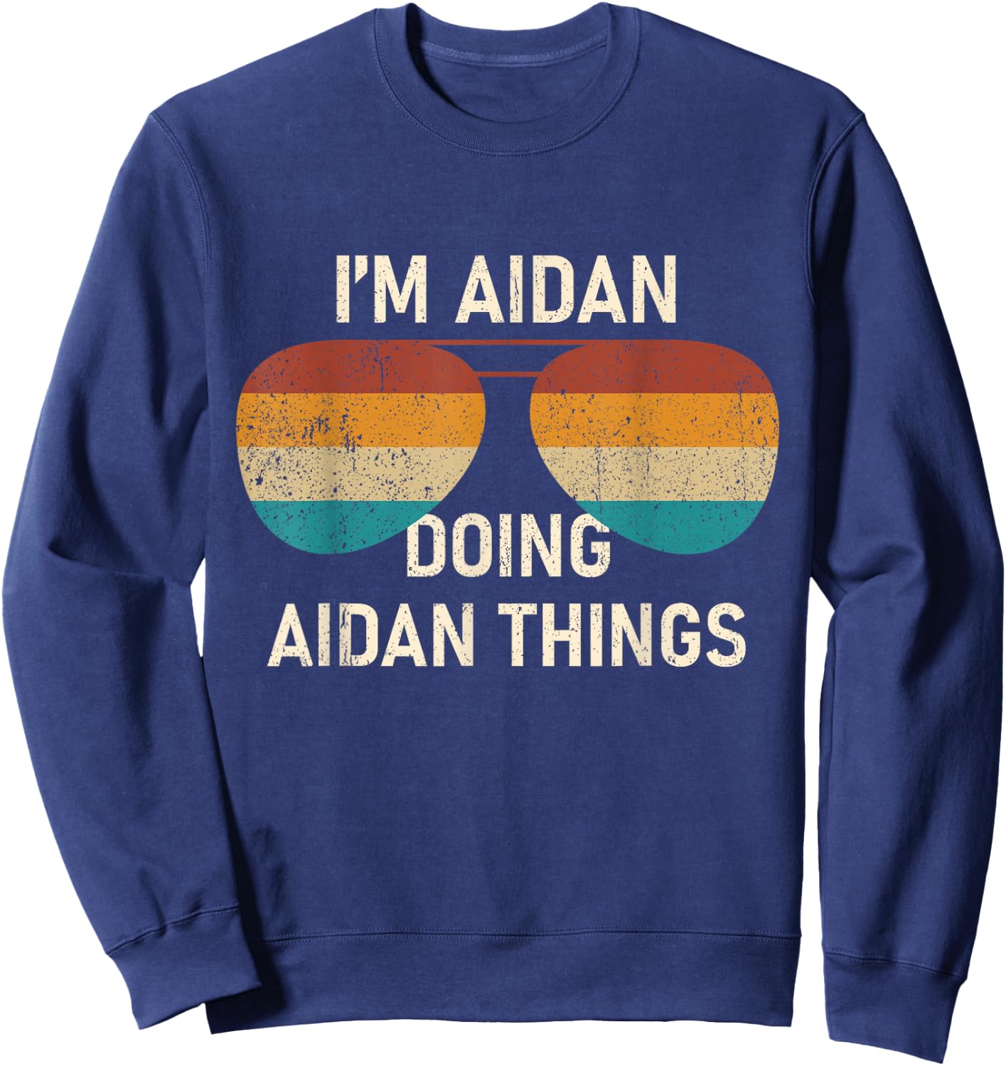 I'm Aidan Doing Aidan Things Retro Sunglass Personalized Sweatshirt - Sweatshirt | Navy