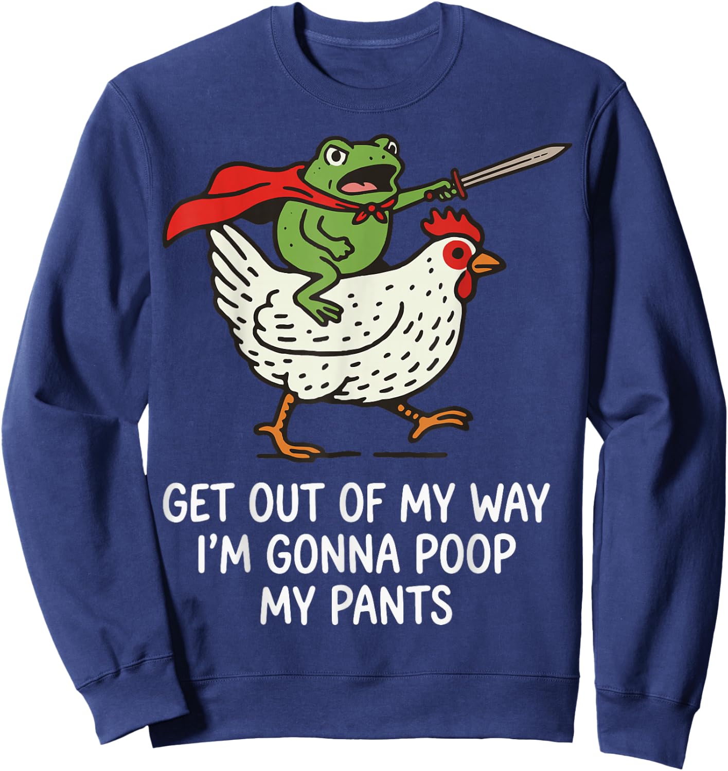 Get Out of My Way I'm Gonna Poop My Pants Sweatshirt - Sweatshirt | Navy