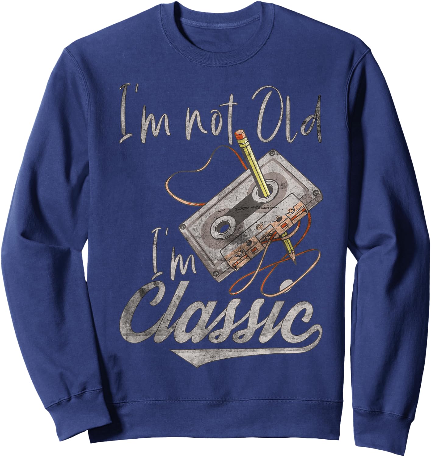 I'm Not Old I'm Classic Cassette Pencil Retro Vintage , black Sweatshirt - Sweatshirt | Navy