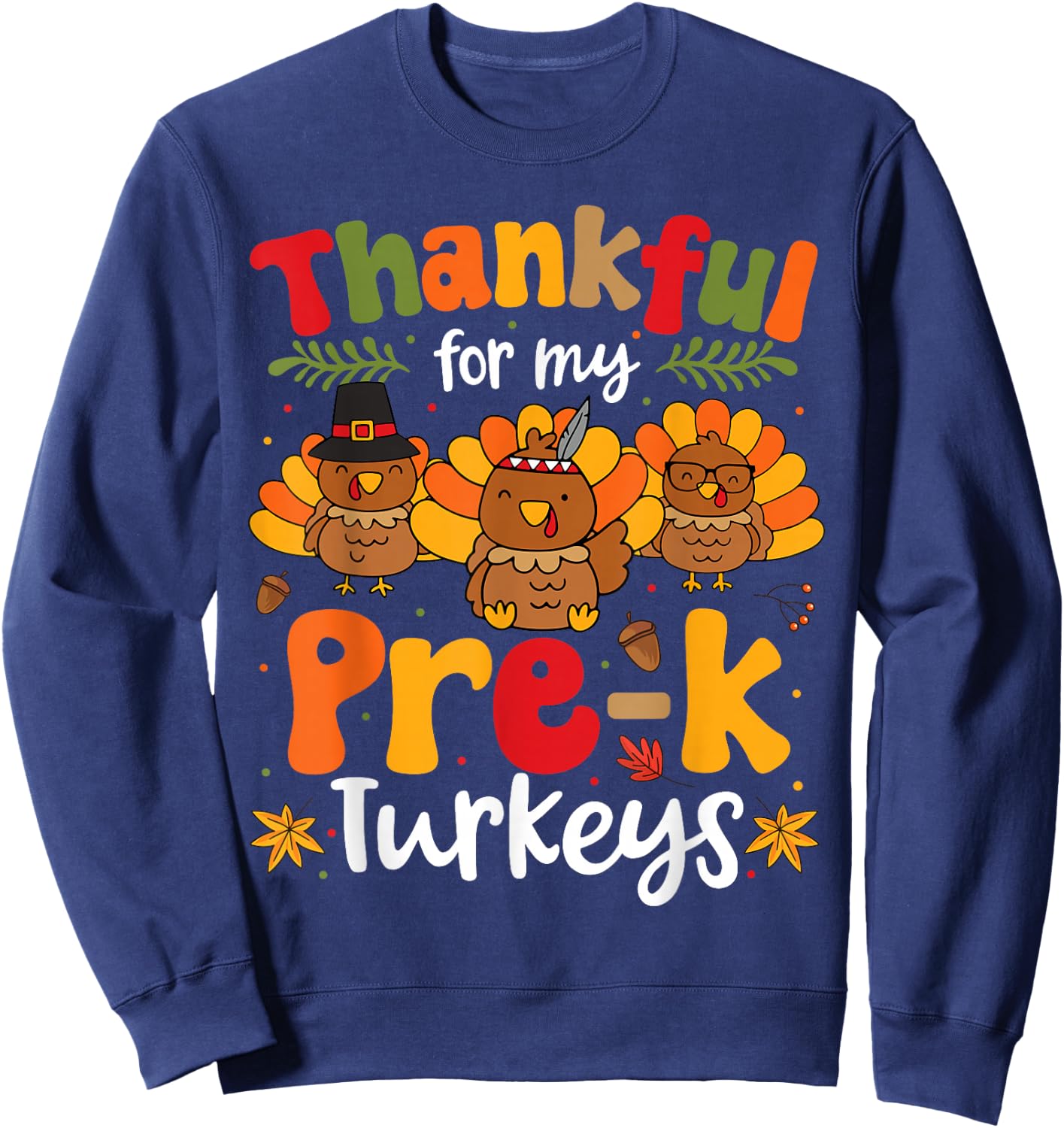 Thankful For My Pre-K Turkeys Thanksgiving Teacher Sweatshirt - Sweatshirt | Navy