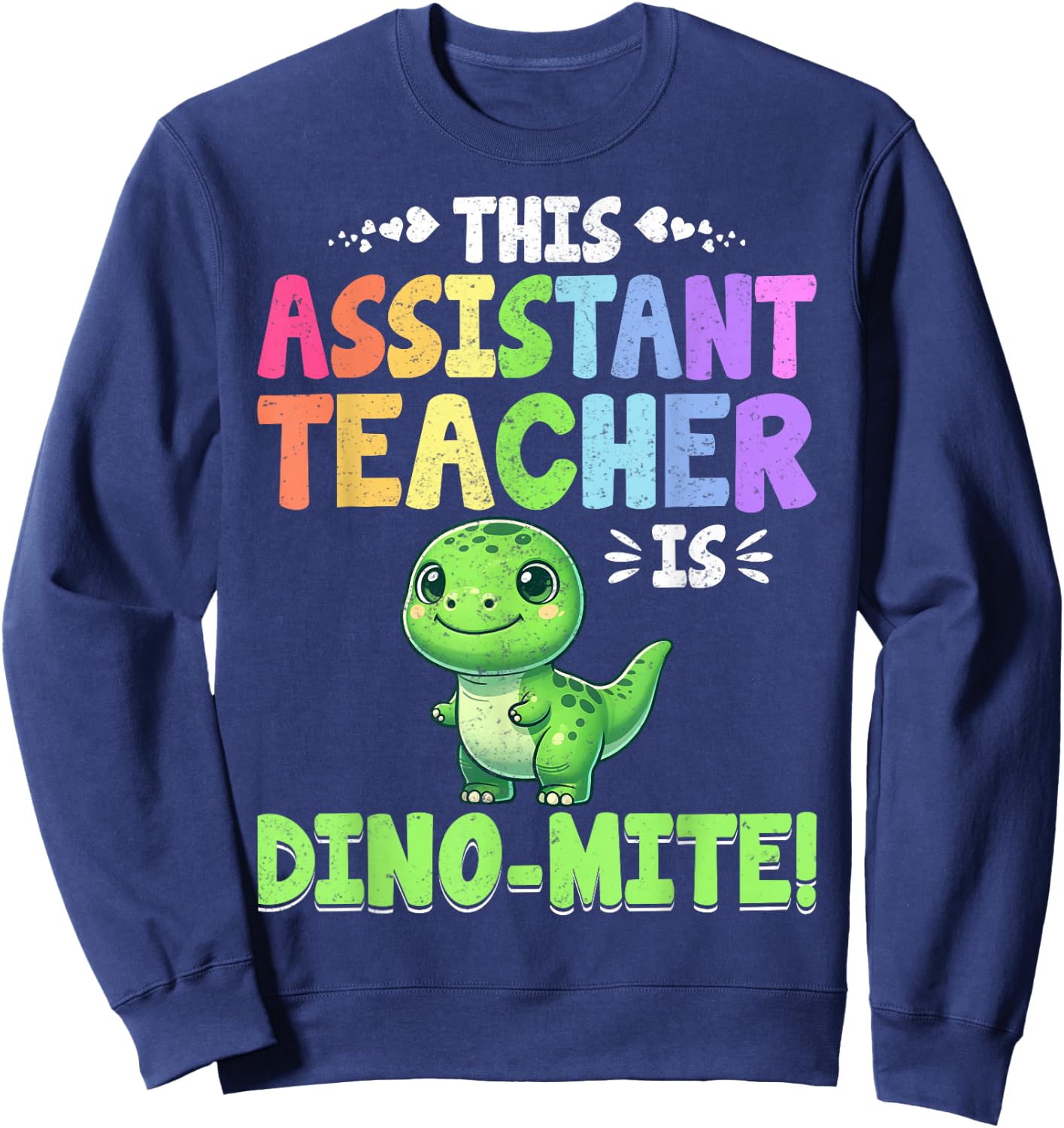 Teacher Assistant Is Dino Mite T-Rex Dinosaur Teacher Aide Men Women Sweatshirt - Sweatshirt | Navy