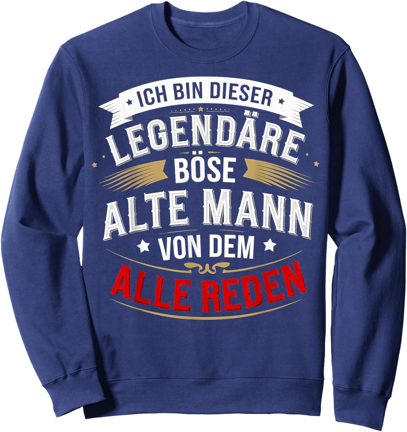 with German Text "Ich bin dieser legendäre böse alte Mann von dem alle reden" [, black Sweatshirt - Sweatshirt | Navy