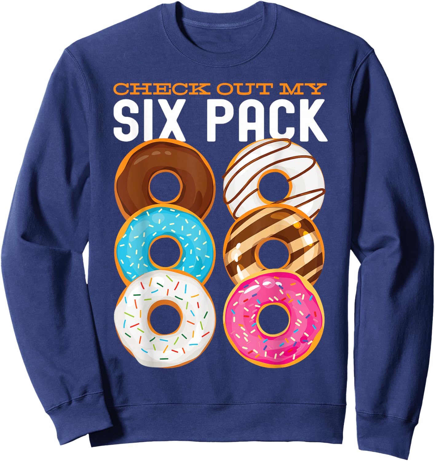 Check Out My Six Pack Donut funny gym workout Sweatshirt - Sweatshirt | Navy