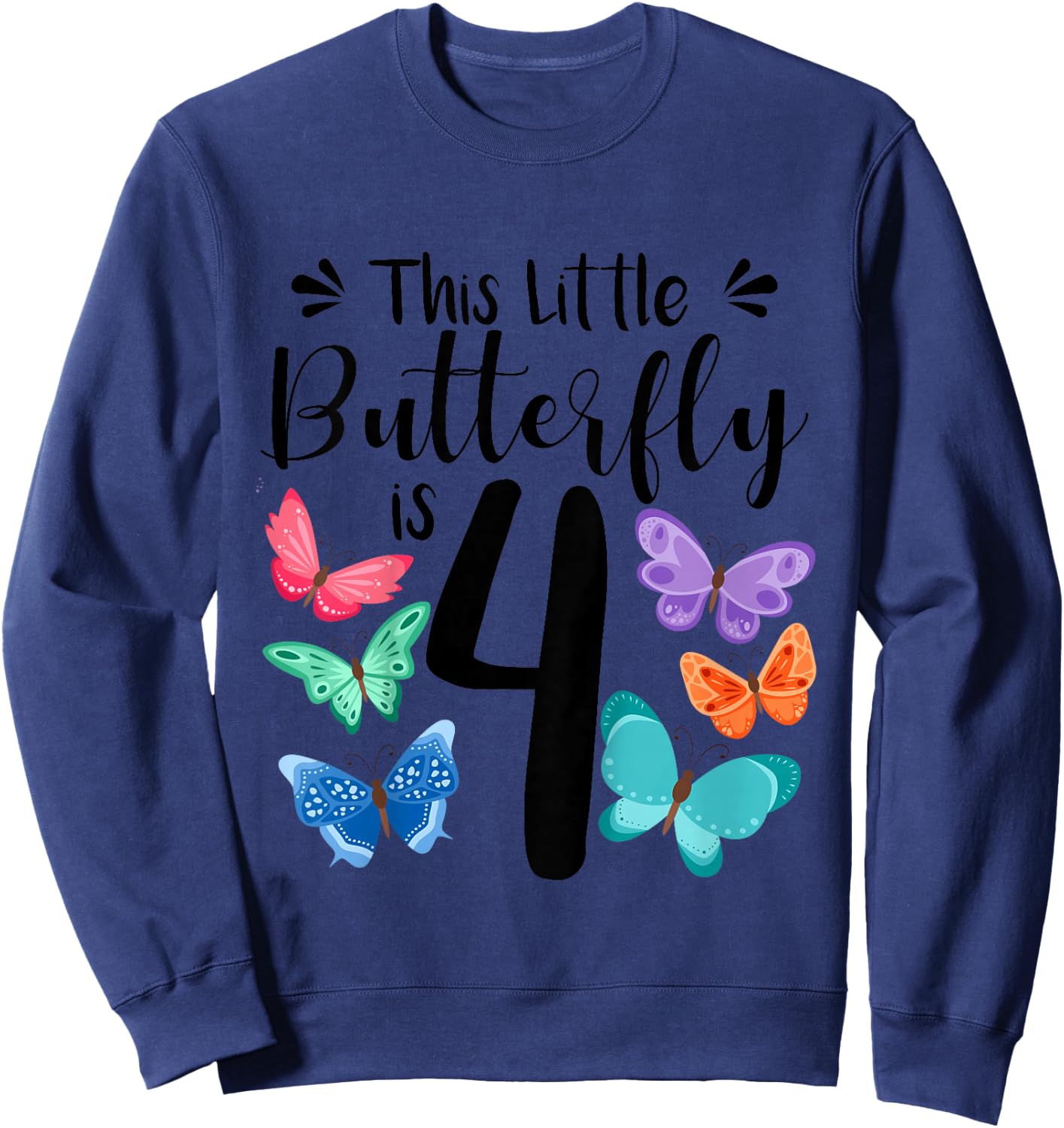Kids 4 Year Old Butterfly Birthday Girls 4th Girl Party Gift Sweatshirt - Sweatshirt | Navy
