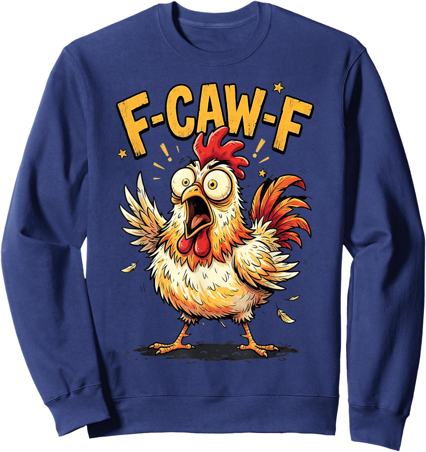 F Caw F Quote Rooster Meme Fawk Fcawf Funny Chicken Humor Sweatshirt - Sweatshirt | Navy