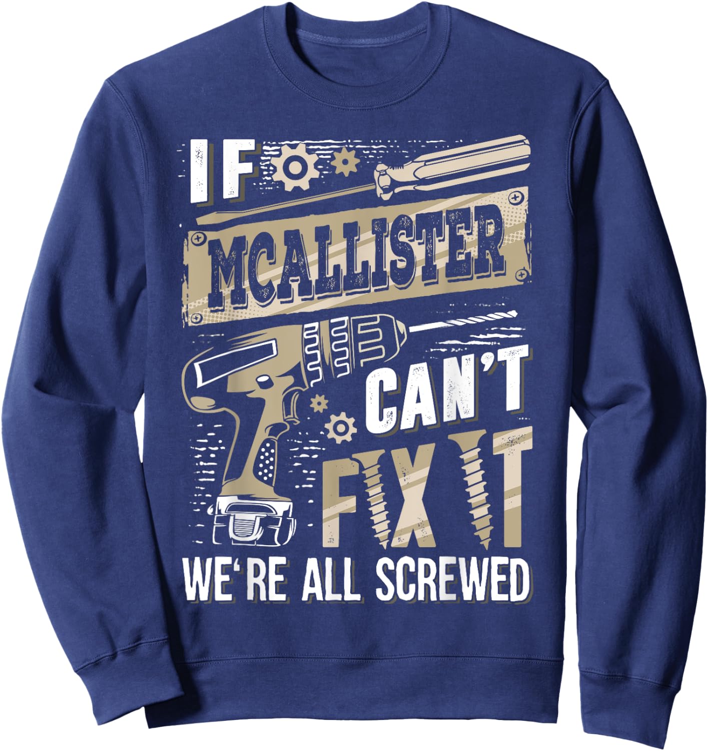 If MCALLISTER Can't Fix It We're All Screwed Family Name Sweatshirt - Sweatshirt | Navy