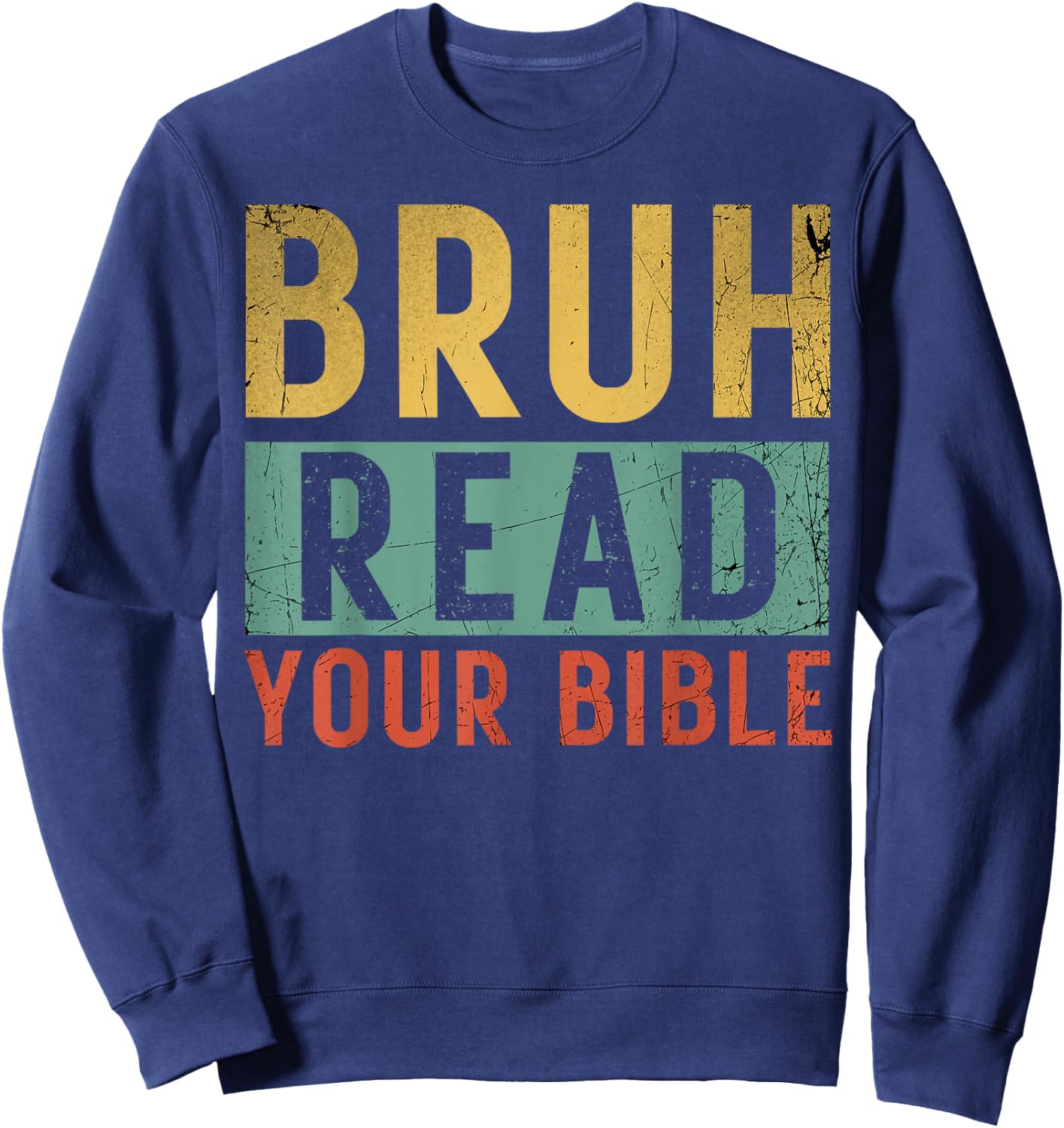 Bruh Meme Read Your Bible God Vintage Modern Christian Faith Sweatshirt - Sweatshirt | Navy