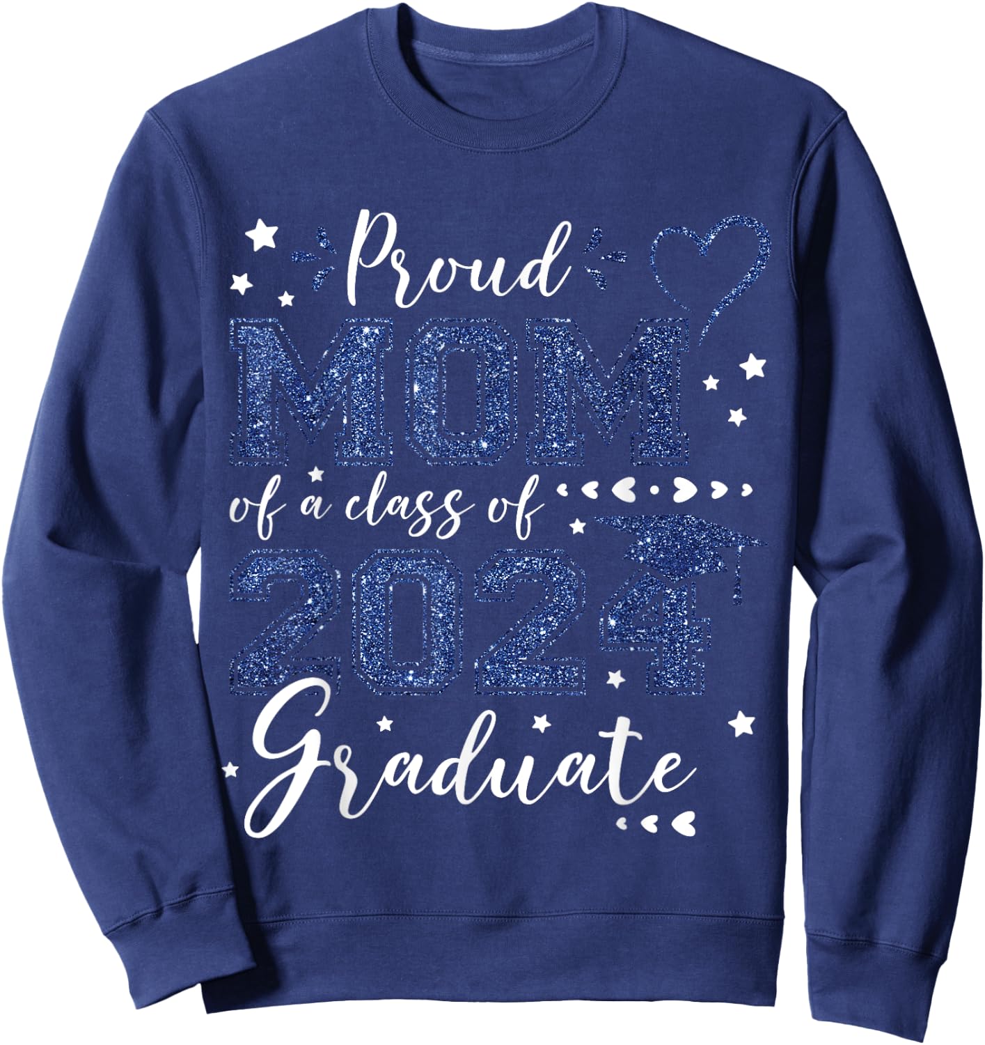 Proud Mom Of A Class Of 2024 Graduate 2024 Senior Mom 2024 Sweatshirt - Sweatshirt | Navy