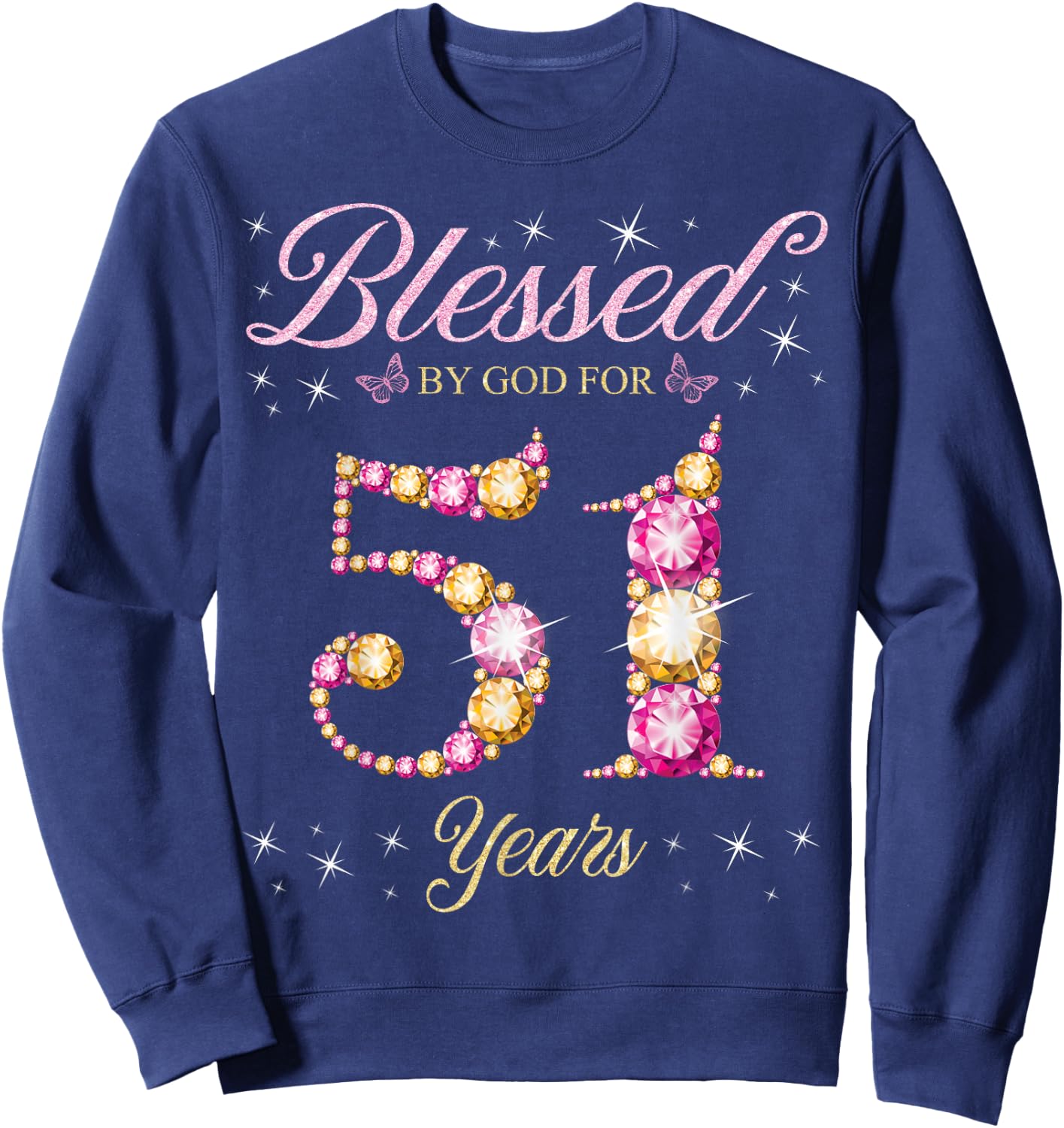 Blessed By God For 51 Years Old 51st Birthday Party Sweatshirt - Sweatshirt | Navy