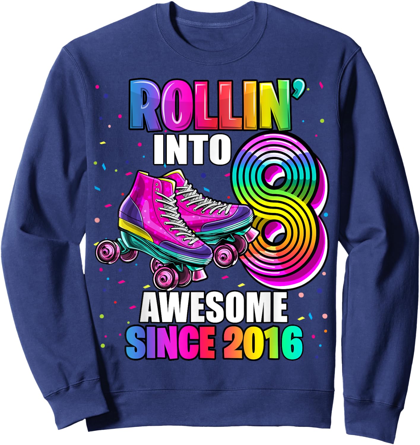 Roller Skating 8th Birthday Girls Rollin into 8 Awesome 2016 Sweatshirt - Sweatshirt | Navy