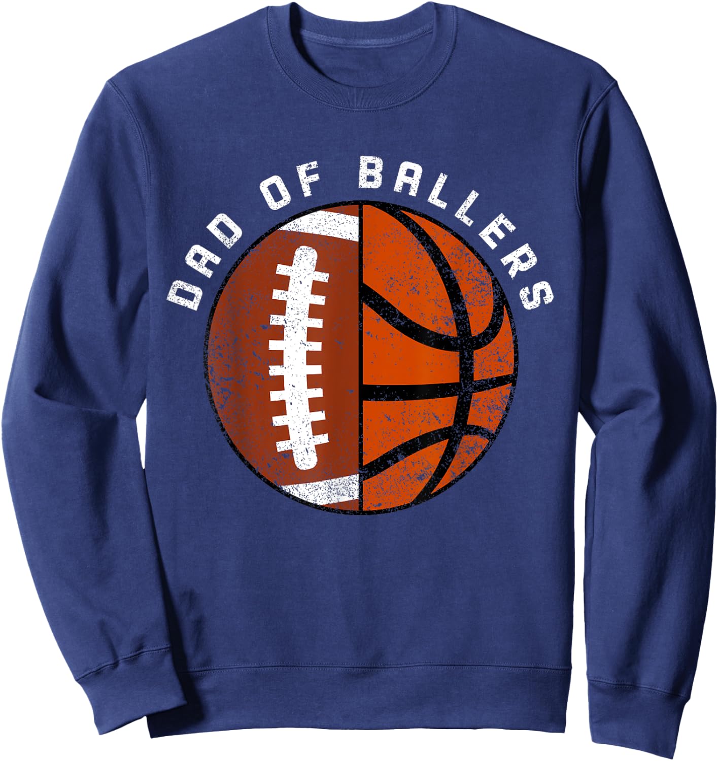 Dad Of Ballers Funny Football Basketball Dad Sweatshirt - Sweatshirt | Navy