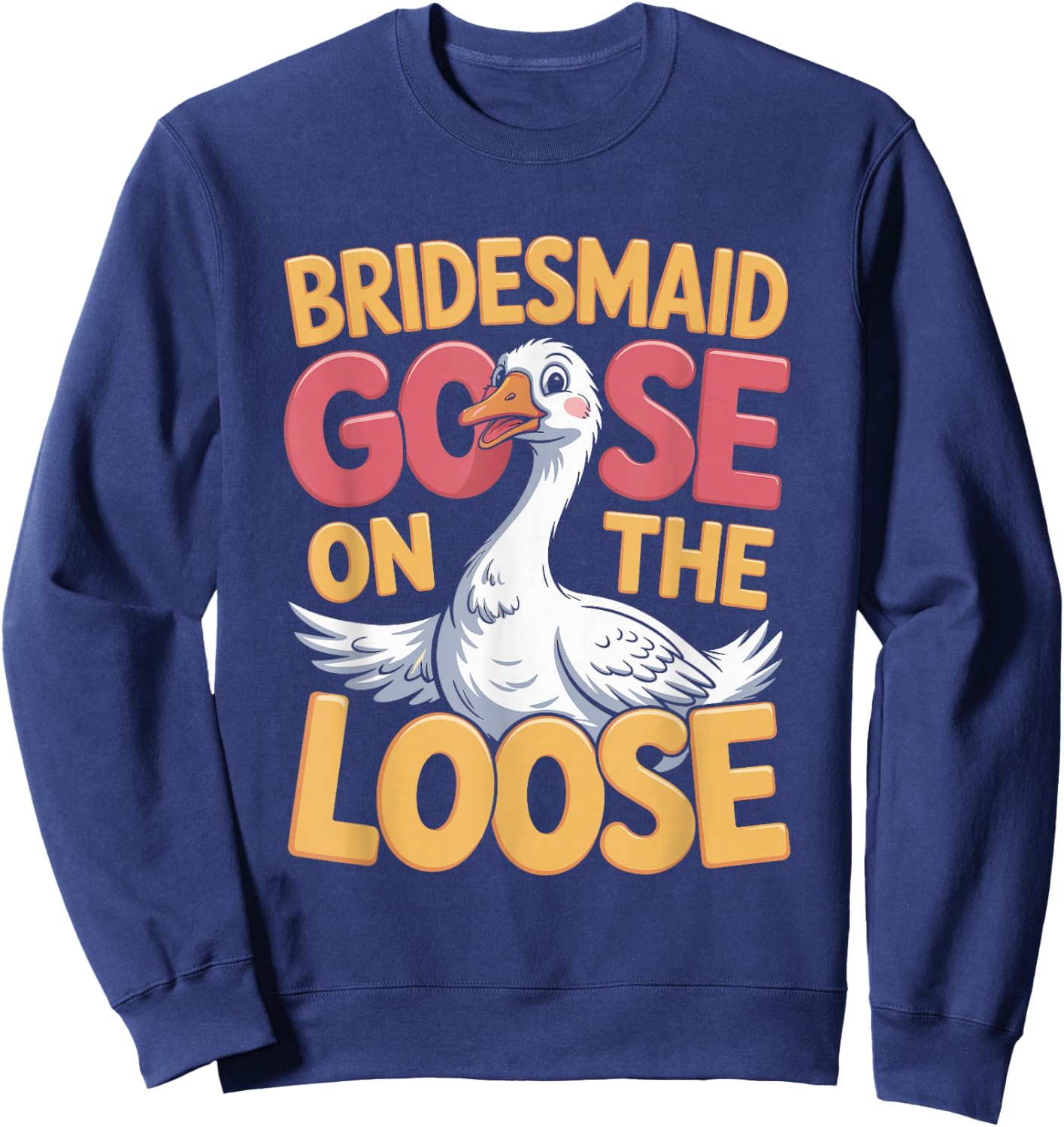 Bridesmaid Goose on the Loose Sweatshirt - Sweatshirt | Navy