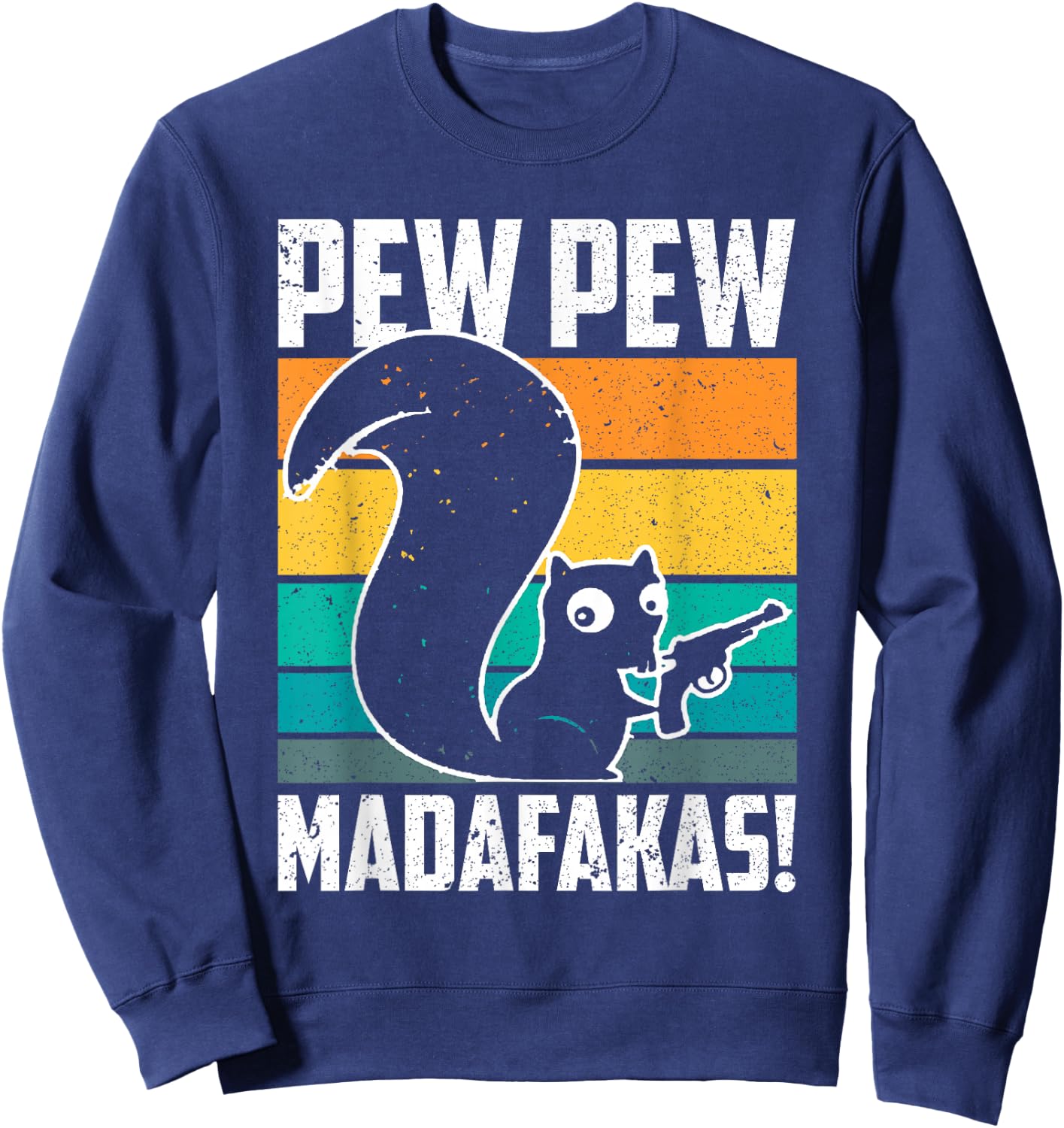 Pew Pew Madafakas Crazy Squirrel Gun Funny Gifts Sweatshirt - Sweatshirt | Navy