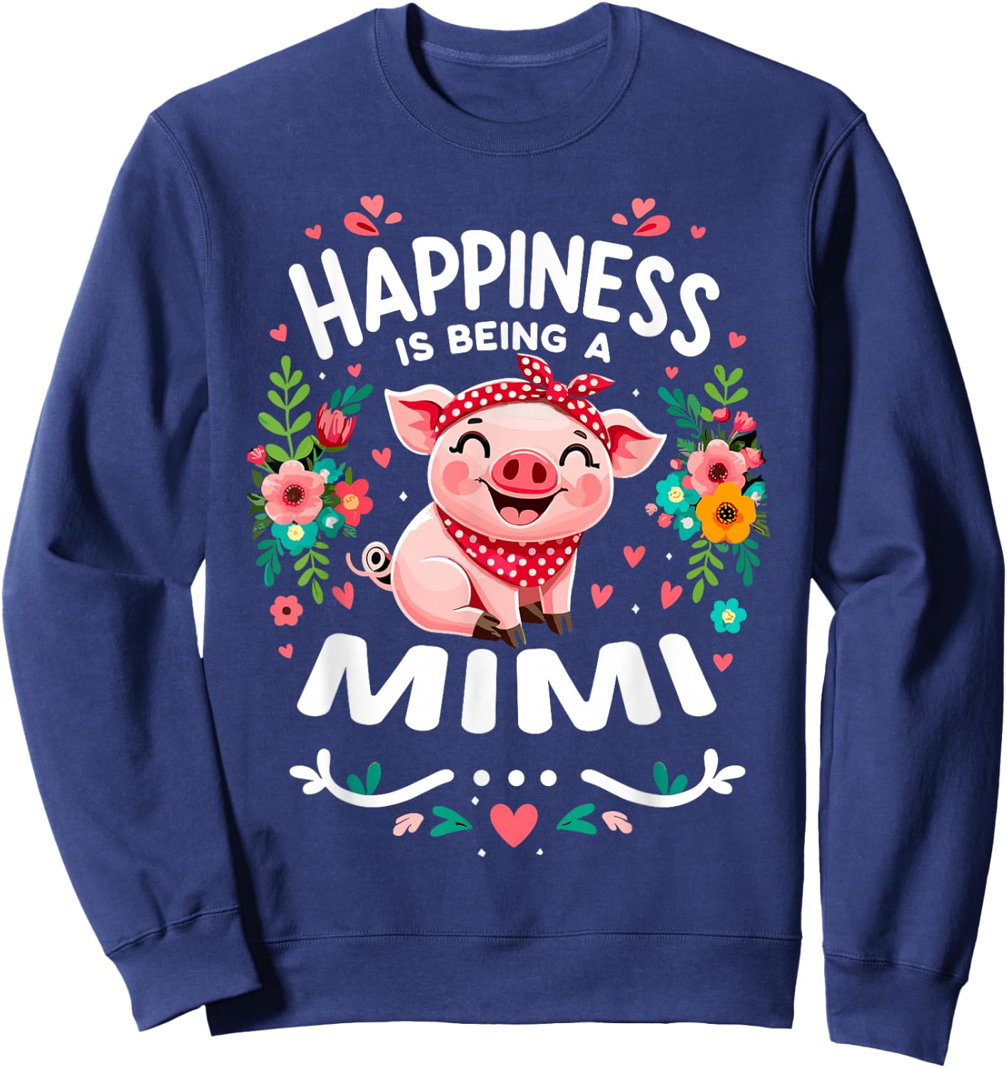 Flowers Pig Happiness Is Being A Mimi Sweatshirt - Sweatshirt | Navy