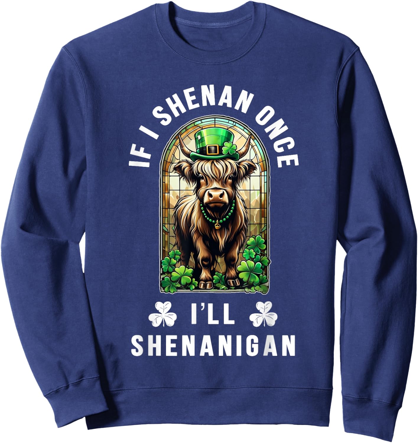 St Patrick's Day Shenan Once I'll Shenan Again Nordic Cow Sweatshirt - Sweatshirt | Navy
